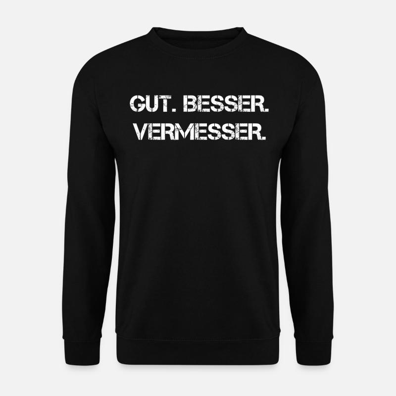 Gut Besser Vermesser Vermessungsingenieur - Unisex Pullover - Schwarz