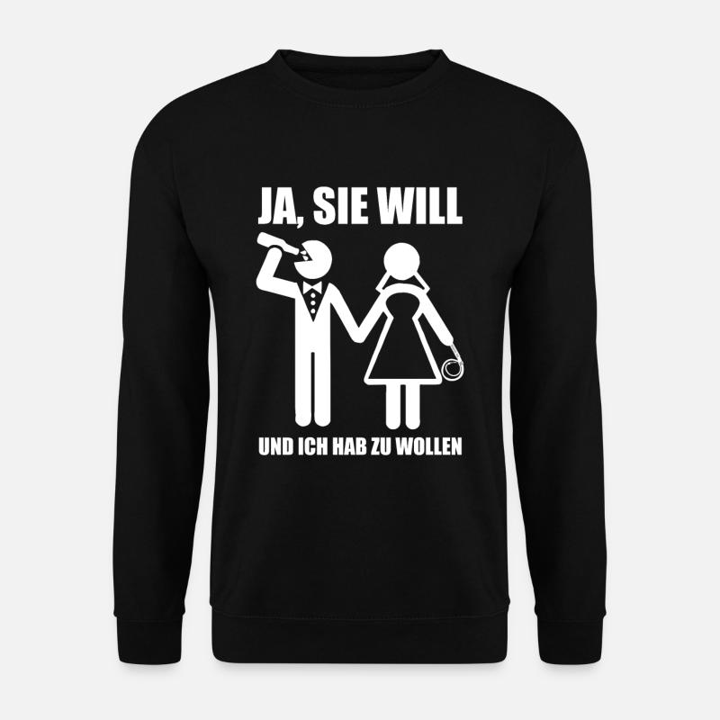 Junggesellenabschied Polterabend JGA Sie will - Unisex Pullover - Schwarz