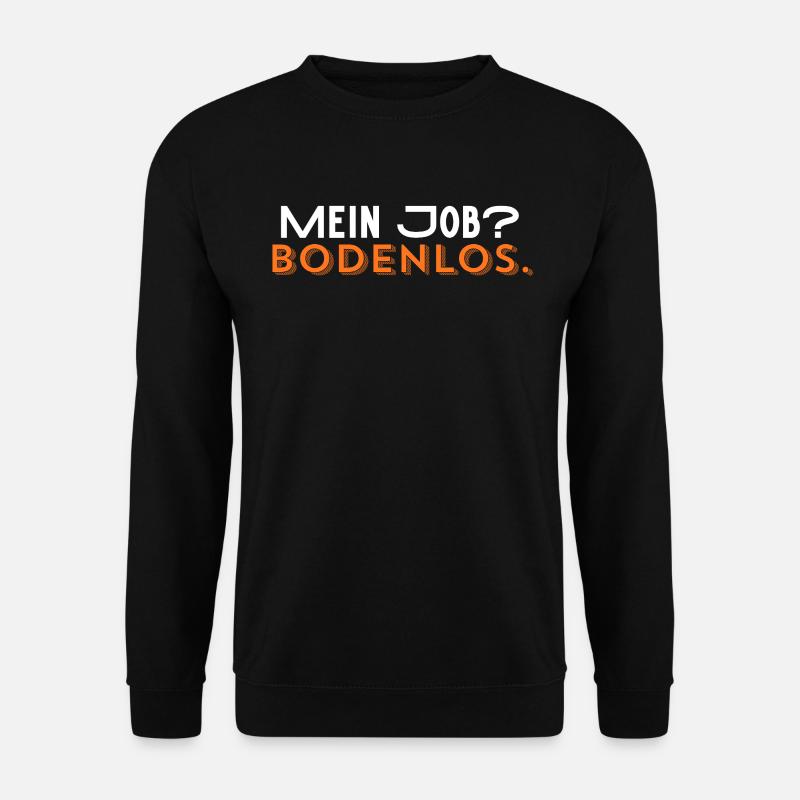 Mein Job? Bodenlos - Unisex Pullover - Schwarz