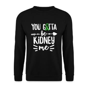 You gotta be kidney me Pun for a Kidney Donor - Unisex Sweatshirt - black - Front - Alina (178cm) & Michal (187cm)