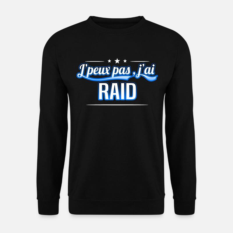 Raid - j'peux pas , j'ai Raid - Sweat-shirt Unisexe - noir