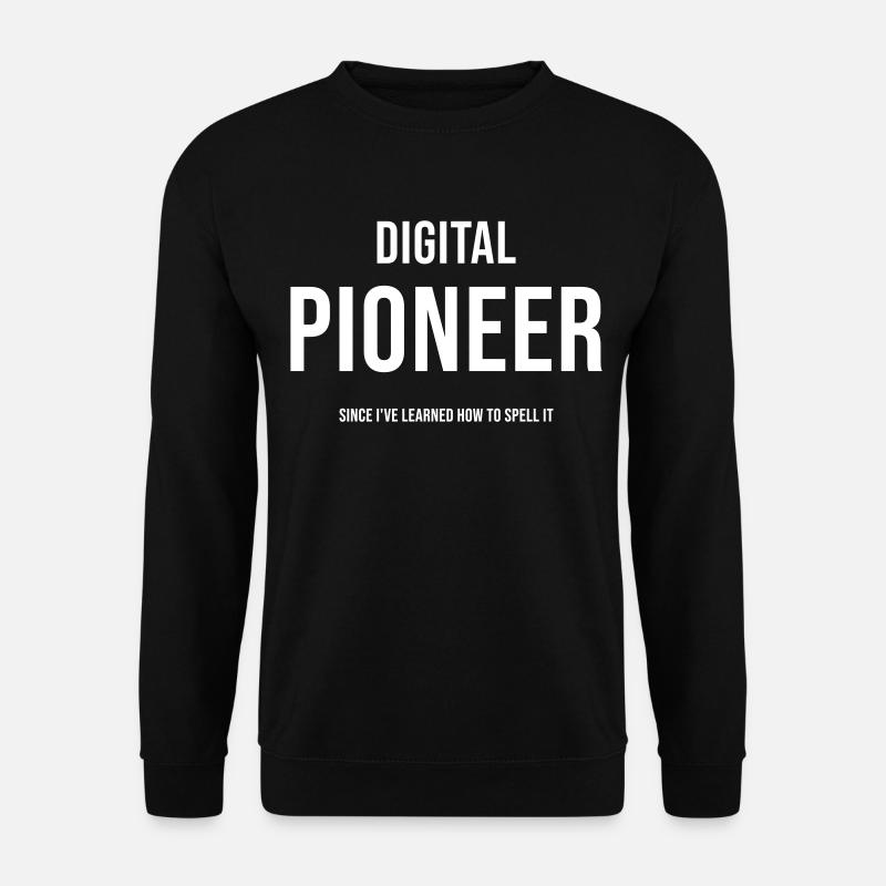 Funny Digital Pioneer Saying - Unisex Sweatshirt - black