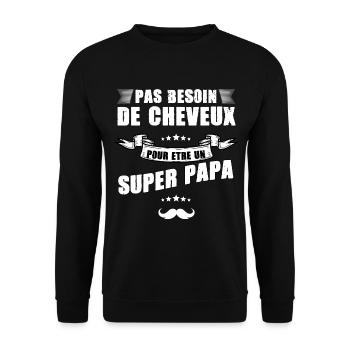 Super papa Pas besoin de Cheveux - Sweat-shirt Unisexe - noir - Devant - Alina (178cm) & Michal (187cm)