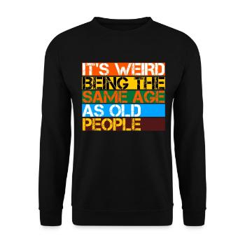 C’est bizarre d’avoir le même âge que les personnes âgées - Sweat-shirt Unisexe - noir - Devant - Alina (178cm) & Michal (187cm)