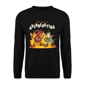 Je pense que vous réagissez de manière excessive à Funny Nerd Chemistry - Sweat-shirt Unisexe - noir - Devant - Alina (178cm) & Michal (187cm)