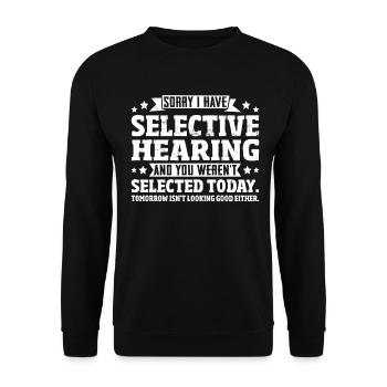 Selective Hearing Not Listening I Don't Listen Pun - Unisex Pullover - Schwarz - Vorne - Alina (178cm) & Michal (187cm)