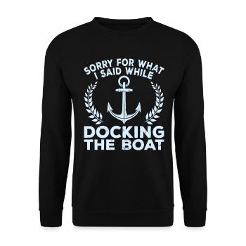 Sorry What I Said Docking Boat Jest Captain Boater - Unisex Sweatshirt - black - Front - Alina (178cm) & Michal (187cm)