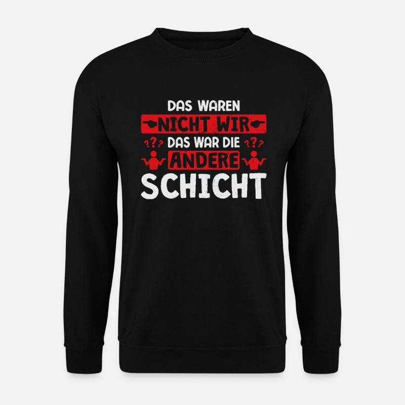 Das Waren Nicht Wir Andere Schicht Schichtarbeiter - Unisex Pullover - Schwarz