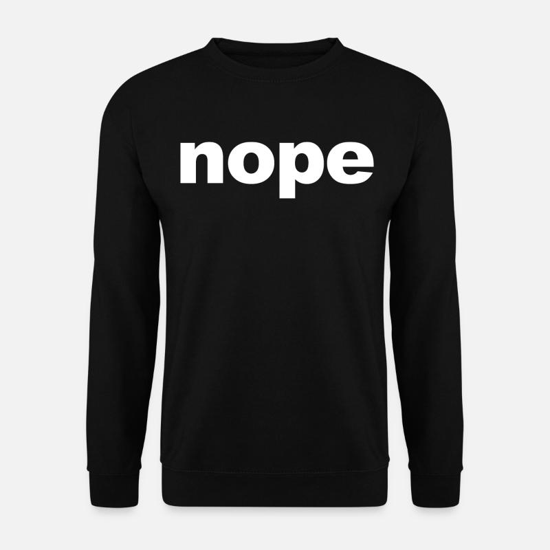 Nope Funny Sayings - Unisex Sweatshirt - black