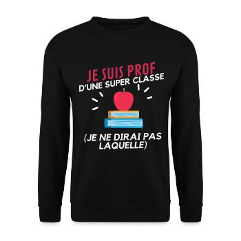 Je suis prof d'une super classe HUMOUR - Sweat-shirt Unisexe - noir - Devant - Alina (178cm) & Michal (187cm)