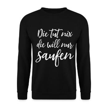Die tut nix, die will nur saufen - Damen Spruch - Unisex Pullover - Schwarz - Vorne - Alina (178cm) & Michal (187cm)