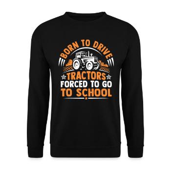Born to drive tractors forced to go to school - Unisex Sweatshirt - black - Front - Alina (178cm) & Michal (187cm)