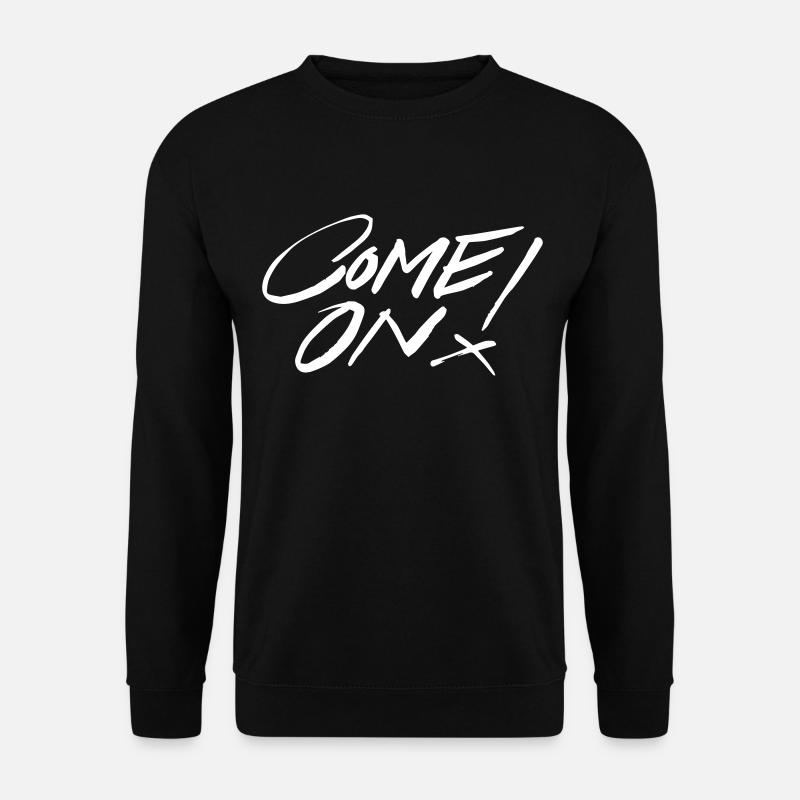 Come On - Unisex Pullover - Schwarz