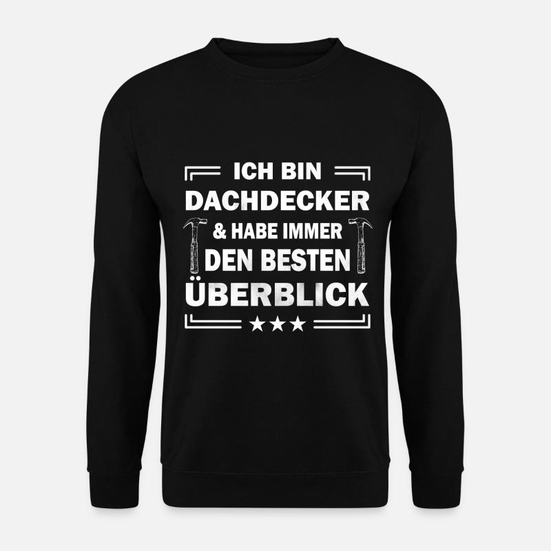 Ich bin Dachdecker & habe immer den besten ... - Unisex Pullover - Schwarz