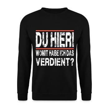 DU HIER womit habe ich das verdient - Unisex Pullover - Schwarz - Vorne - Alina (178cm) & Michal (187cm)