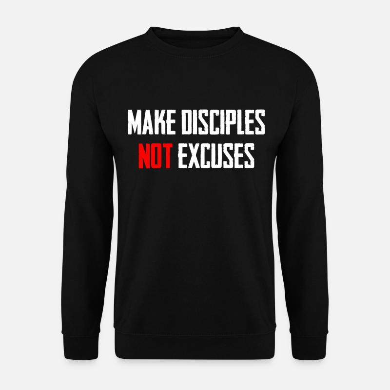 Make Disciples Not Excuses - Unisex Pullover - Schwarz