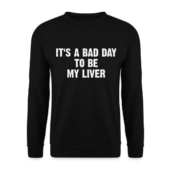 It's A Bad Day To Be My Liver - Unisex Sweatshirt - black - Front - Alina (178cm) & Michal (187cm)