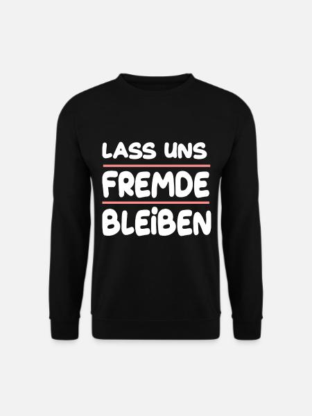 Lass Uns Fremde Bleiben für Männer und Fauen - Unisex Pullover - Schwarz
