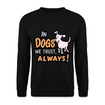 In Dogs We Trust Always für einen Hundebesitzer - Unisex Pullover - Schwarz - Vorne - Alina (178cm) & Michal (187cm)