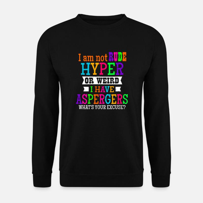 Aspergers I Am Not Rude Hyper Or Weird Gift - Unisex Sweatshirt - black