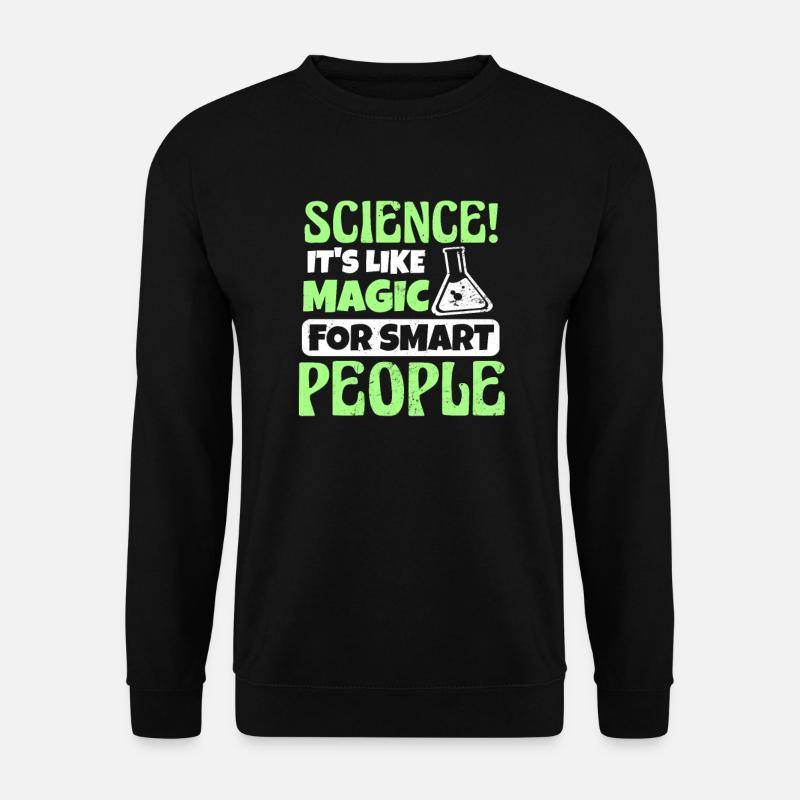 Its Science Magic For Smart People Gift - Unisex Sweatshirt - black