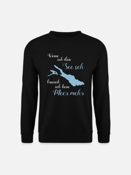 Wenn ich den See seh brauch ich kein Meer mehr! - Unisex Pullover - Schwarz