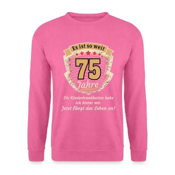 Lustiger und origineller Spruch zum 75. Geburtstag - Unisex Pullover - Pink - Vorne