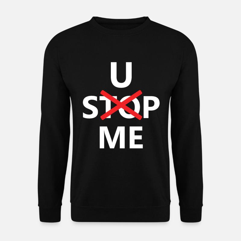U Stop me - Unisex Pullover - Schwarz