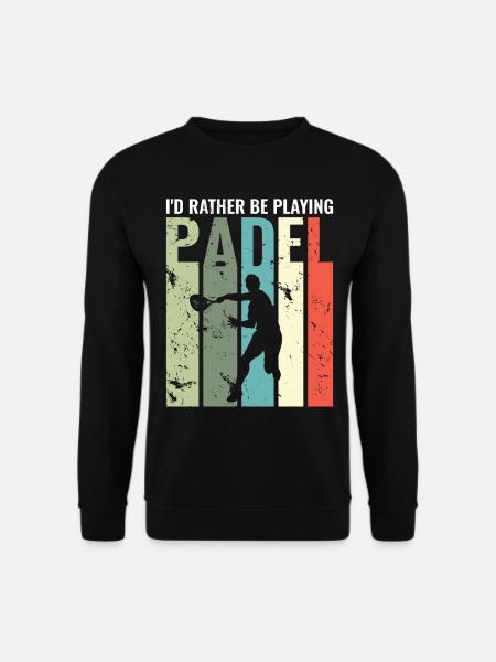 I'd rather be playing Padel Lustiges Padel - Unisex Pullover - Schwarz