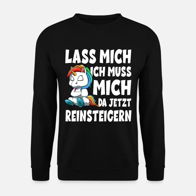 Lass mich ich muss mich da jetzt reinsteigern - Unisex Pullover - Schwarz