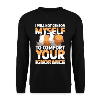 I Will Not Censor Myself To Comfort Your Ignorance - Unisex Pullover - Schwarz - Vorne - Alina (178cm) & Michal (187cm)