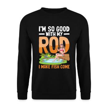I'm So Good With My Rod I Make Fish Come - Unisex Pullover - Schwarz - Vorne - Alina (178cm) & Michal (187cm)