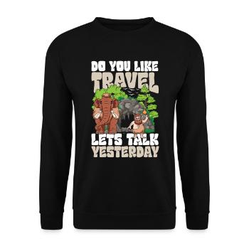 Do You Like Travel Lets Talk Yesterday - Unisex Pullover - Schwarz - Vorne - Alina (178cm) & Michal (187cm)
