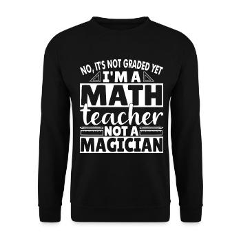 No, it's not graded yet, I'm a Math Teacher - Unisex Sweatshirt - black - Front - Alina (178cm) & Michal (187cm)