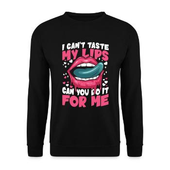 I Can't Taste My Lips Can You Do It For Me - Unisex Pullover - Schwarz - Vorne - Alina (178cm) & Michal (187cm)