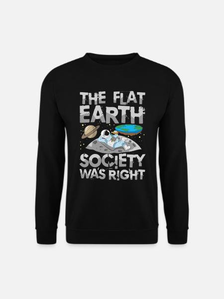 The Flat Earth Society Was Right - Unisex Pullover - Schwarz