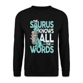 The Saurus Knows All The Words - Unisex Pullover - Schwarz - Vorne - Alina (178cm) & Michal (187cm)