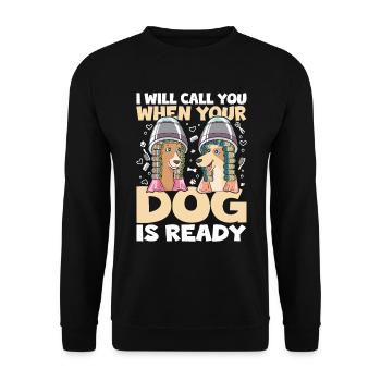 I Will Call You When Your Dog Is Ready für eine - Unisex Pullover - Schwarz - Vorne - Alina (178cm) & Michal (187cm)