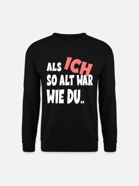 Als Ich So Alt War Wie Du - Unisex Pullover - Schwarz