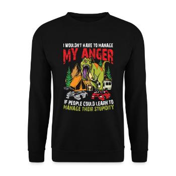 I Wouldn't Have To Manage My Anger - Unisex Pullover - Schwarz - Vorne - Alina (178cm) & Michal (187cm)
