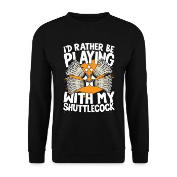 I'D Rather Be Playing With My ShuttleCock - Unisex Pullover - Schwarz - Vorne - Alina (178cm) & Michal (187cm)