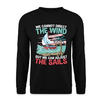 We Can't Direct The Wind But We Can Adjust The - Unisex Pullover - Schwarz - Vorne - Alina (178cm) & Michal (187cm)