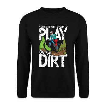 You're Never To Old To Play On The Dirt - Unisex Pullover - Schwarz - Vorne - Alina (178cm) & Michal (187cm)