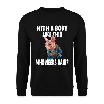 With a Body Like This Who Needs Hair? - Unisex Pullover - Schwarz - Vorne - Alina (178cm) & Michal (187cm)