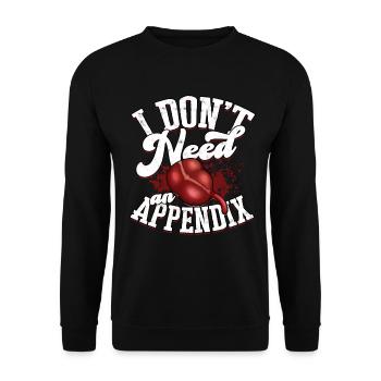I don't need an appendectomy for attachment - Unisex Sweatshirt - black - Front - Alina (178cm) & Michal (187cm)