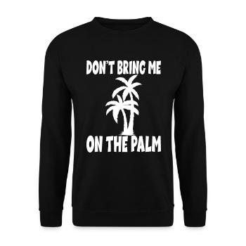 Denglisch Spruch Don't Bring Me On The Palm - Unisex Pullover - Schwarz - Vorne - Alina (178cm) & Michal (187cm)