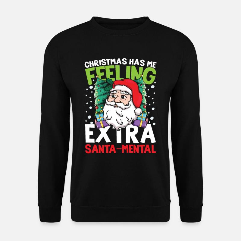Christmas Has Me Feeling Extra Santa-Mental - Unisex Pullover - Schwarz