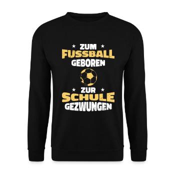 zum Fussball geboren zur Schule gezwungen - Unisex Pullover - Schwarz - Vorne - Alina (178cm) & Michal (187cm)