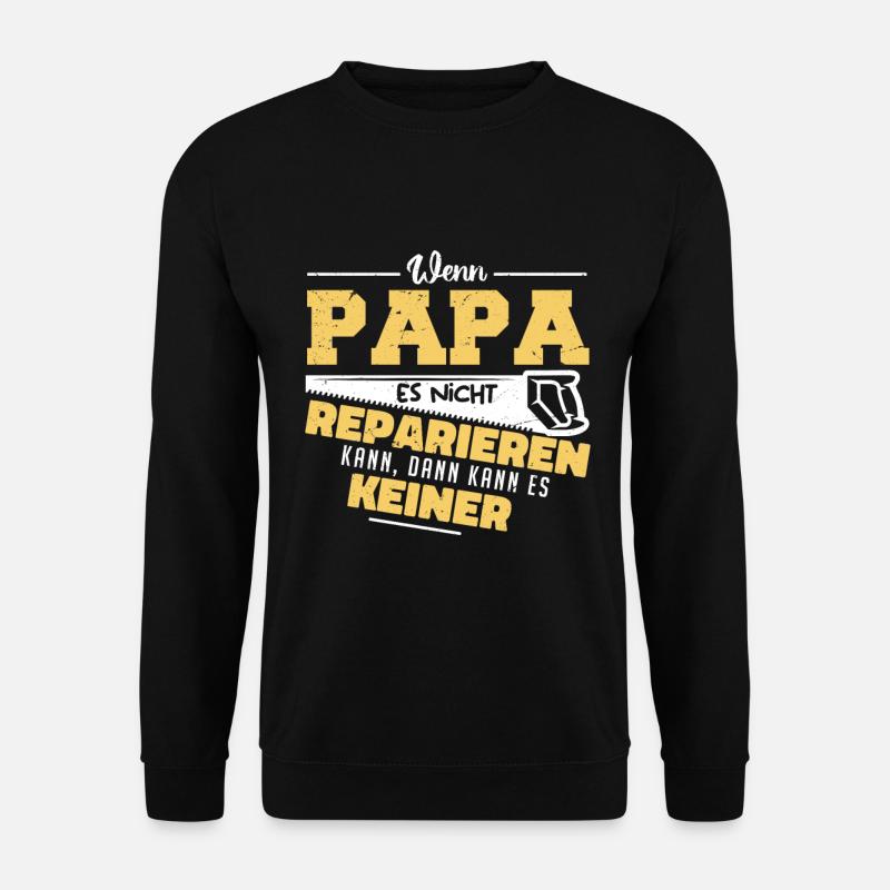 Wenn Papa es nicht reparieren kann ... - Unisex Pullover - Schwarz