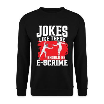 Jokes Like These Should Be E-Scrime - Unisex Pullover - Schwarz - Vorne - Alina (178cm) & Michal (187cm)